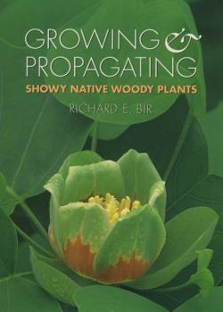 Paperback Growing and Propagating Showy Native Woody Plants Book