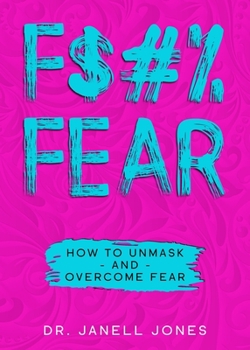 Paperback F$#% Fear: How to Unmask and Overcome Fear Book