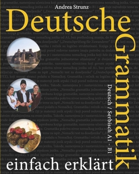Deutsche Grammatik einfach erklärt: Deutsch / Serbisch A1 - B1 (German Edition)