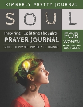 Paperback Soul Prayer Journal for Women: soulful prayers journal - Guide to prayer, praise and thanks for Women 100 pages - Soul Series Perfect Gifts Book