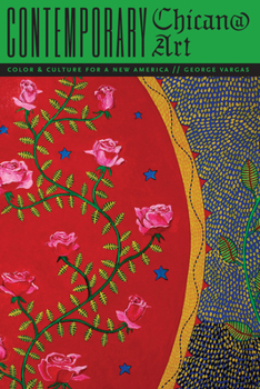 Contemporary Chican@ Art: Color And Culture For A New America