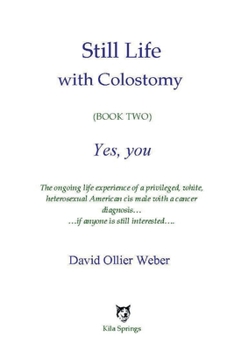 Paperback Still Life with Colostomy: (Book Two) Yes, you Book