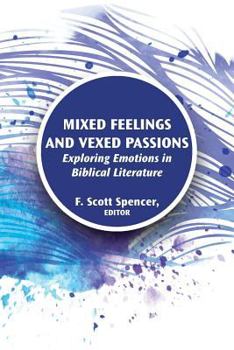 Paperback Mixed Feelings and Vexed Passions: Exploring Emotions in Biblical Literature Book