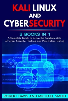 Paperback Kali Linux and Cybersecurity: 2 books in 1: A Complete Guide to Learn the Fundamentals of Cyber Security, Hacking and Penetration Testing Book