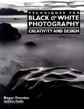 Paperback Techniques for Black & White Photography: Creativity and Design Book