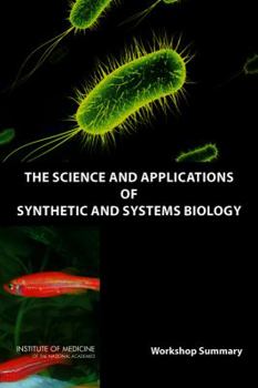 Paperback The Science and Applications of Synthetic and Systems Biology: Workshop Summary Book