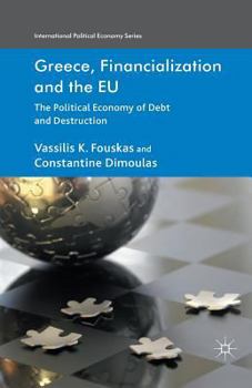 Greece, Financialization and the EU: The Political Economy of Debt and Destruction