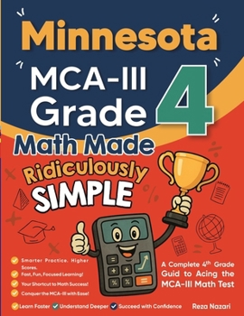 Paperback Minnesota MCA-III Grade 4 Math Made Ridiculously Simple: A Comprehensive 4th Grade Guide to Acing MCA-III Math Book