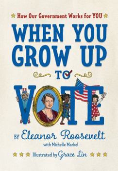 Hardcover When You Grow Up to Vote: How Our Government Works for You Book