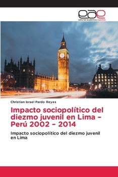 Paperback Impacto sociopolítico del diezmo juvenil en Lima - Perú 2002 - 2014 [Spanish] Book