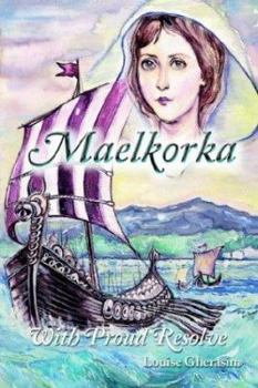 Paperback Maelkorka: With Proud Resolve Book