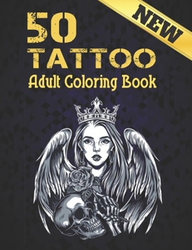 Paperback 50 Tattoo New Adult Coloring Book: Amazing Gift for Tattoo Lovers 50 One Sided Tattoos Awesome and Relaxing Tattoo Designs for Men and Women A Colorin Book