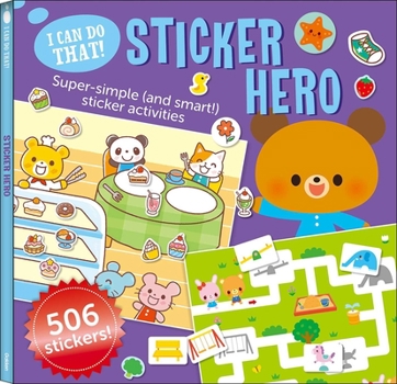 Paperback I Can Do That! Sticker Hero: An At-Home Play-To-Learn Sticker Workbook with 506 Stickers (I Can Do That! Sticker Book #3) Book