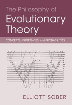Hardcover The Philosophy of Evolutionary Theory: Concepts, Inferences, and Probabilities Book