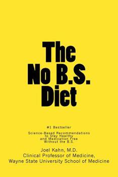 Paperback The No B.S. Diet Book: Science-Based Recommendations to Stay Healthy and Medication Free--Without the B.S. Book