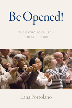 Paperback Be Opened!: The Catholic Church and Deaf Culture Book