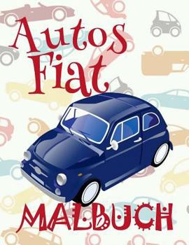 Paperback &#9996; Autos Fiat &#9998; Malbuch Auto &#9998; Malbuch 5 Jahre &#9997; Malbuch 5 J?hrige: &#9998; Cars Fiat Kids Coloring Book Coloring Book 3 Year O [German] Book