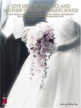 Paperback Inch.Give Me Forever (I Do) Inch. and 24 Other Timeless Wedding Songs Book