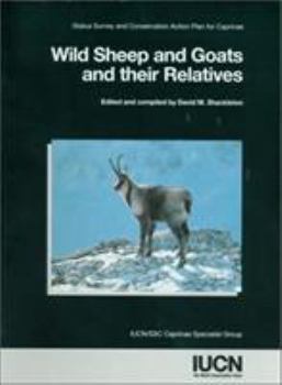 Paperback Wild Sheep and Goats and their Relatives: Status Survey And Conservation Action Plan For Caprinae Book