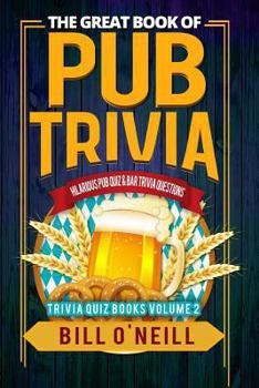 Paperback The Great Book of Pub Trivia: Hilarious Pub Quiz & Bar Trivia Questions Book