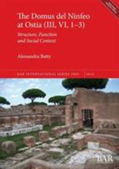 Paperback The Domus del Ninfeo at Ostia (III, VI, 1-3): Structure, Function and Social Context Book