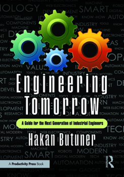 Paperback Engineering Tomorrow: A Guide for the Next Generation of Industrial Engineers Book