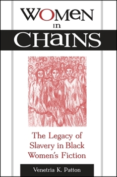 Women in Chains: The Legacy of Slavery in Black Women's Fiction (S U N Y Series in Afro-American Studies)