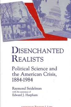 Paperback Disenchanted Realists: Political Science and the American Crisis Book