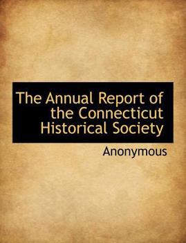 Paperback The Annual Report of the Connecticut Historical Society Book