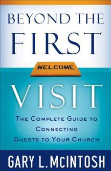 Paperback Beyond the First Visit: The Complete Guide to Connecting Guests to Your Church Book