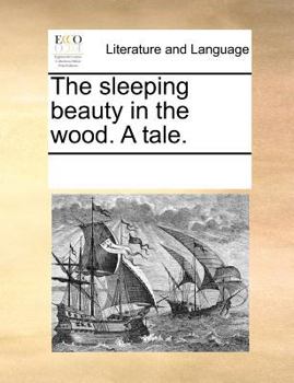 Paperback The Sleeping Beauty in the Wood. a Tale. Book