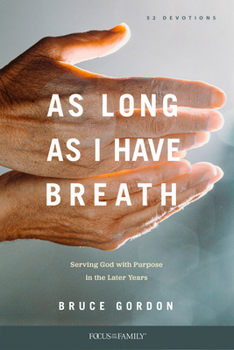 Paperback As Long as I Have Breath: Serving God with Purpose in the Later Years Book