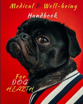 Paperback Medical and Well-Being Handbook For Dog Health, and their milestones.: A Record Book; a reference; an organiser; a guide; an inspiration, and a useful Book