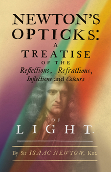 Hardcover Newton's Opticks: A Treatise of the Reflections, Refractions, Inflections and Colours of Light Book