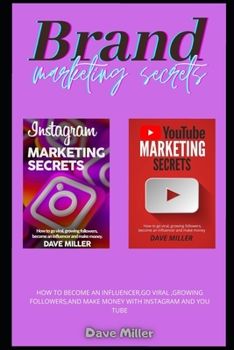 Paperback Brand Marketing Secrets: how to become an influencer, go viral, growing followers, and make money with Instagram and You Tube Book