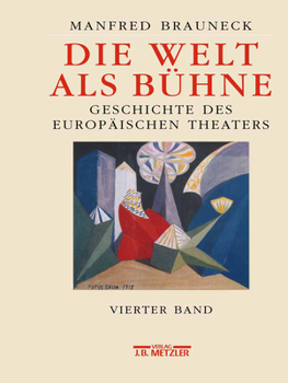 Hardcover Die Welt ALS Bühne: Geschichte Des Europäischen Theaters.Vierter Band: 1. Hälfte 20. Jahrhundert [German] Book