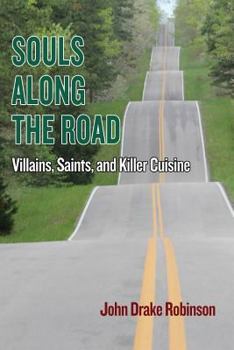 Paperback Souls Along The Road: Villains, Saints and Killer Cuisine Book