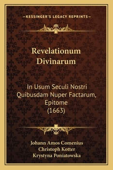 Paperback Revelationum Divinarum: In Usum Seculi Nostri Quibusdam Nuper Factarum, Epitome (1663) [Latin] Book