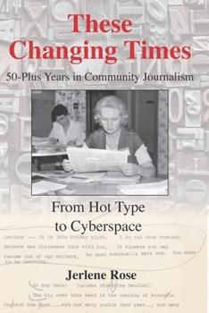 Paperback These Changing Times: 50-Plus Years in Community Journalism Book