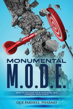 Paperback Monumental M.O.D.E.: How to Unleash Your Potential and Conquer Your Goals! Book