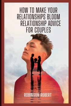 Paperback How to make your relationships bloom: relationship advice for couples Book