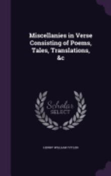 Hardcover Miscellanies in Verse Consisting of Poems, Tales, Translations, &c Book