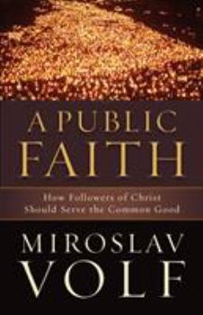 Paperback A Public Faith: How Followers of Christ Should Serve the Common Good Book