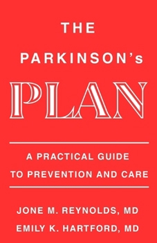 The Parkinson's Plan: A Practical Guide To Prevention And Care