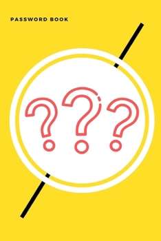 Password Book : Password Logbook to Protect Usernames and Passwords - Internet Password Book - Includes Alphabetical Index - 6x9 Inches -100 Pages