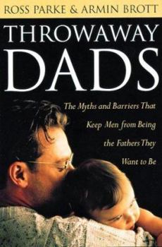 Hardcover Throwaway Dads: The Myths and Barriers That Keep Men from Being the Fathers They Want to Be Book