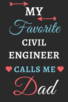 My Favorite Civil Engineer Calls Me Dad: lined notebook, Civil Engineer gift