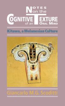 Hardcover Notes on the Cognitive Texture of an Oral Mind: Kitawa, a Melanesian Culture Book