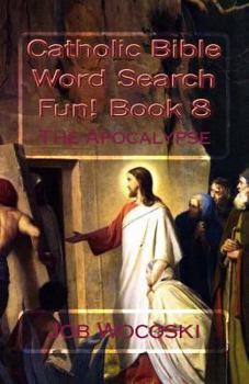 Paperback Catholic Bible Word Search Fun! Book 8: The Apocalypse Book