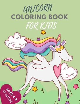Unicorn Coloring book for kids: Unicorn coloring book for kids Ages 4-8 That's US Edition!
